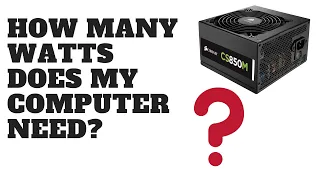 How Many Watts Does My Computer Power Supply Need?