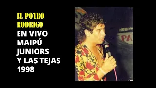 EL POTRO RODRIGO - EN VIVO MAIPÚ JUNIORS Y LAS TEJAS 1998