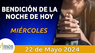 Bendición Noche de Hoy Miércoles 22 Mayo 2024 l Padre Carlos Yepes Evangelio