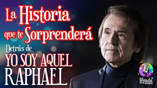 RAPHAEL: YO SOY AQUEL  | LA HISTORIA QUE TE SORPRENDERÁ DETRÁS DE ESTA CANCIÓN