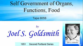 Self Government of Organs, Functions, Food, tape 605B, by Joel S. Goldsmith