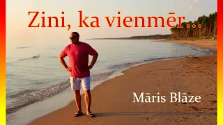 Zini, ka vienmēr - Māris Blāze