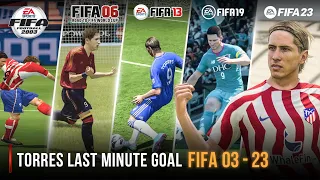 Fernando Torres Last Minute Goal In Every FIFA | 2003 - 2023 |