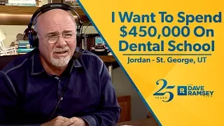 I Want To Spend $450,000 On Dental School