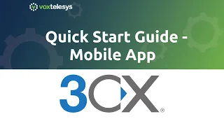 3CX Quick Start Guide - Mobile App