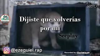 Dijiste q volverias por mi rap (secplay )