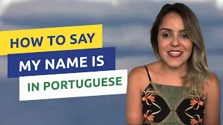 How to Say My Name in Portuguese?