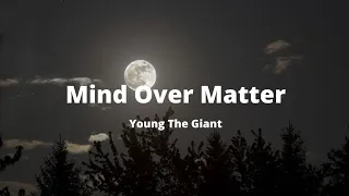 Mind Over Matter - Young The Giant {lirik + terjemahan}
