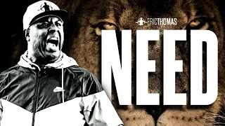 Eric Thomas - THE NEED (Powerful Motivational Video)