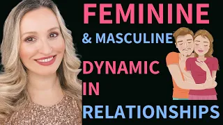 Feminine & Masculine Dynamic In Relationships