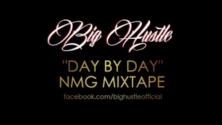 Big Hustle - Day by Day [NMG Mixtape]