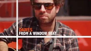 Dawes "From A Window Seat" - Slacker Road Songs