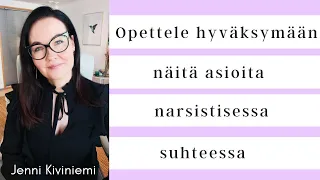 Opettele hyväksymään näitä asioita narsistisessa suhteessa #narsisti #narsismi