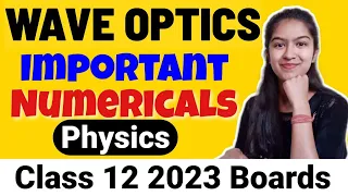 Wave Optics Most Important Numericals For Class 12 Boards 2023 |Physics Numericals For Class 12th