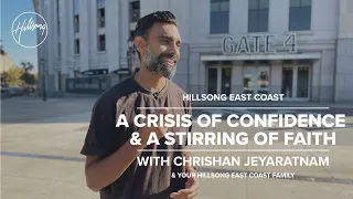 A Crisis of Confidence & A Stirring of Faith | Chrishan | Hillsong East Coast