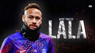 Neymar Jr ● Myke Towers - LALA | Skills and Goals HD | 2023