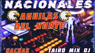 aguilas del norte nacionales🇵🇾 KACHAK 🔥@TAIRO-MIX-DJ