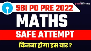 SBI PO Safe Attempt 2022 | SBI PO Prelims Safe Score 2022 | SBI PO Maths Safe Attempt 2022