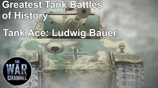 Greatest Tank Battles of History | Season 2 | Episode 6 | Tank Ace: Ludwig Bauer