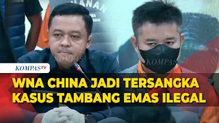 Kementerian ESDM dan Polri Ungkap Kasus Tambang Emas Ilegal WNA China di Kalimantan Barat