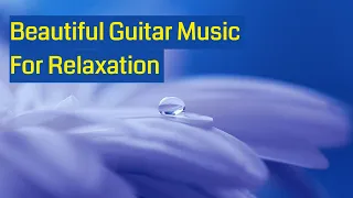 Guitar Instrumental Music, Relaxing Guitar Music For Relax, Stress Relief