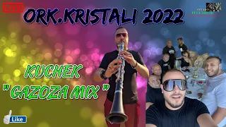 ORK.KRISTALI 2022 🎷  KUCHEK " GAZOZA MIX " 🎷 🎶 New 2022 🎶 ♫ █▬█ █ ▀█▀ ♫