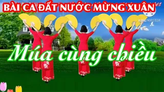 ☘️MÚA CÙNG CHIỀU : BÀI CA ĐẤT NUỚC MỪNG XUÂN