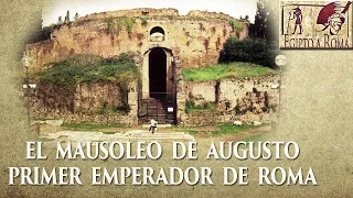 HISTORIA DEL MAUSOLEO DE AUGUSTO PRIMER EMPERADOR DE ROMA