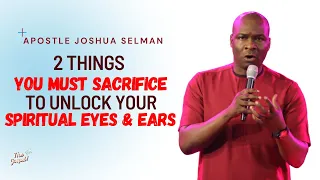 2 SACRIFICES to Unlock Your Spirit EYES and EARS - Apostle Joshua Selman #propheticword #biblestudy