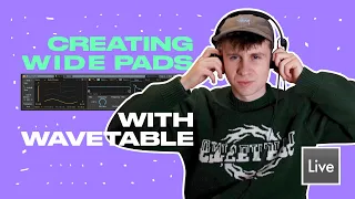 Creating a Thick Wide Pad with Wavetable (Like Overmono, Bicep, Cignol, Shadow Acid)