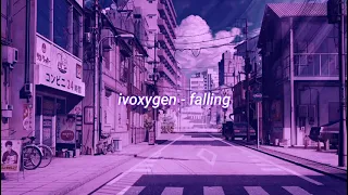 ivoxygen - falling (slowed + reverb)