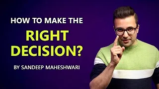 How to make the Right Decision? By Sandeep Maheshwari I Hindi