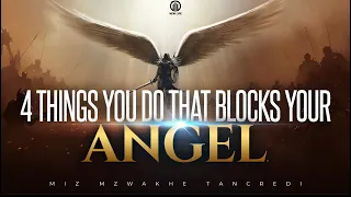 4 things you do that blocks your angel - Miz Mzwakhe Tancredi