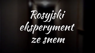 Creepypasta z klasą | Rosyjski eksperyment ze snem | Lektor PL