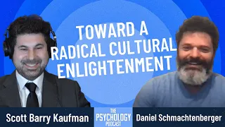 Daniel Schmachtenberger || Towards a Radical Cultural Enlightenment