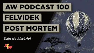 Felvidek post mortem | AW Podcast 100