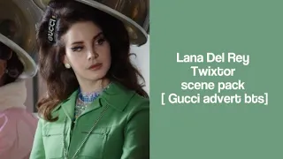 Lana Del Rey Twixtor - [ Gucci advert bts ] 👒