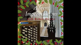 Advent Improvisations with Robert Poyser - O Holy Night