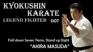 Kyokushin Karate Fighter 007 - Fall down Seven Tiems. Stand up Eight " Akira Masuda "(増田 章)