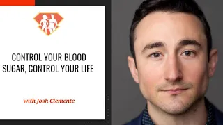 Ep. 292: Control Your Blood Sugar, Control Your Life W/ Josh Clemente of LEVELS