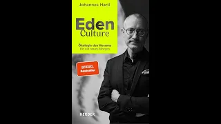 Dr. Johannes Hartl: Eden Culture – Ökologie des Herzens für ein neues Morgen