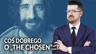 Można powiedzieć coś dobrego o "The Chosen"? I coś jeszcze o serialu PCh24.pl