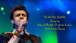 Tu Hi Na Jaane || Amaal Mallik_Prakriti Kakar_ &_Sonu Nigam (Lyrics)