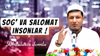 АБДУЛАЗИЗ ДОМЛА -СОҒ ВА САЛОМАТ ИНСОНЛАР ! | ABDULAZIZ DOMLA - SOG' VA SALOMAT INSONLAR #долзарб