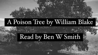 A Poison Tree by William Blake (read by Ben W Smith)