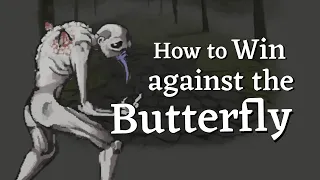 How to win against the Butterfly in Fear and Hunger