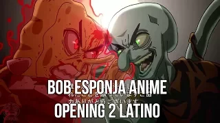 Bob Esponja Anime OP 2 -Español Latino