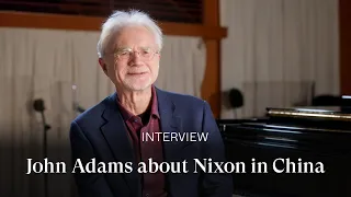 [INTERVIEW] John Adams about NIXON IN CHINA