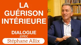 La guérison intérieure - Dialogue avec Stéphane Allix