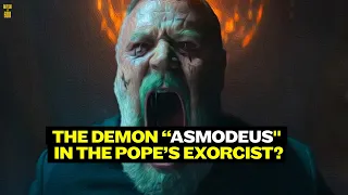 Catholic Exorcist explains who The "Demon Asmodeus" in the Pope's Exorcist Movie